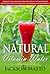 Natural Vitamin Water: Hydrate the Natural Way with Fruit Infused Water for Weight Loss, Endurance, and Maximum Performance (Fruit Infused Water - Your ... to Making Natural Vitamin Water at Home)