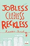 Jobless, Clueless, Reckless