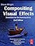 Compositing Visual Effects: Essentials for the Aspiring g Artist: Essentials for the Aspiring Artist