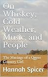 On Whiskey, Cold Weather, Music, and People by Hannah Spicer