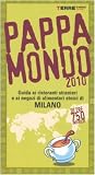 Pappamondo 2010: Guida ai ristoranti stranieri e ai negozi di alimentari etnici di Milano Pappamondo 2010: Guida ai ristoranti stranieri e ai negozi di alimentari etnici di Milano