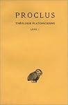 Théologie platonicienne. Tome I: Introduction - Livre I Théologie platonicienne. Tome I: Introduction - Livre I