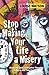 Stop Making Your Life a Misery