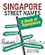 Singapore Street Names: A Study of Toponymics