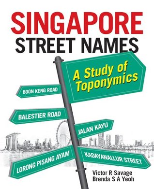 Singapore Street Names: A Study of Toponymics (Kindle Edition)