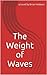 The Weight of Waves