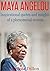 Maya Angelou: inspirational quotes and insights of a phenomenal woman (Maya Angelou, Inspirational quotes, phenomenal woman, Maya Angelou's biography, ... poems, Maya Angelou's life, poems)