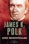 Book cover for James K. Polk: The American Presidents Series: The 11th President, 1845-1849