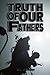 Truth Of Our Fathers by F. Johnson