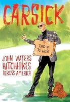 Carsick: John Waters Hitchhikes Across America by John Waters