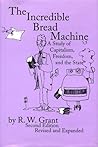 The Incredible Bread Machine: A Study of Capitalism, Freedom, & the State