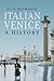 Italian Venice: A History