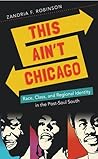 This Ain't Chicago by Zandria F. Robinson