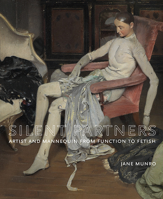 Silent Partners: Artist and Mannequin from Function to Fetish (Hardcover)