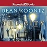 The City by Dean Koontz The City by Dean Koontz