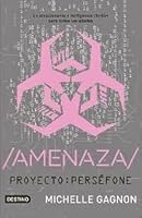 Amenaza (Proyecto: Perséfone, #2)