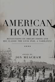 American Homer Reflections On Shelby Foote And His Classic The Civil War: A Narrative (Paperback)