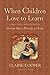 When Children Love to Learn: A Practical Application of Charlotte Mason's Philosophy for Today