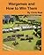 Wargames and How to Win Them: For the Glory Series