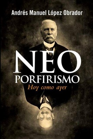 Neoporfirismo: Hoy como ayer