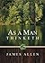As a Man Thinketh