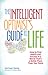 The Intelligent Optimist's Guide to Life: How to Find Health and Success in a World That's a Better Place Than You Think