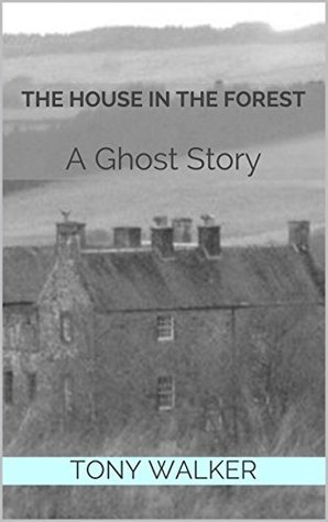 The House in the Forest: A Ghost Story (Haunted Houses Book 3)