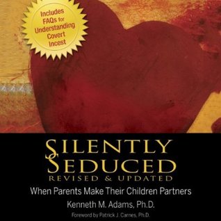 Silently Seduced: When Parents Make their Children Partners - Understanding Covert Incest