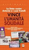 Vince l'Umanità solidale. Lo Stato contro Antonio e i suoi fratelli