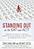 Standing Out on the SAT and ACT: Perfect Scorers' Uniquely Effective Strategies for Testing and Admissions Success