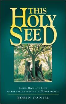 This Holy Seed: Faith, Hope and Love in the Early Churches of North Africa