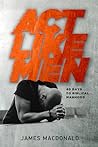 Act Like Men: 40 ...