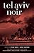 Tel Aviv Noir (Akashic Noir)