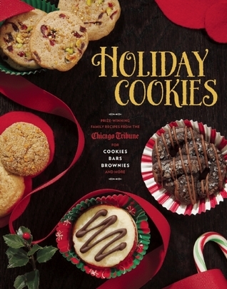 Cover of Holiday Cookies: Prize-Winning Family Recipes from the Chicago Tribune for Cookies, Bars, Brownies and More
