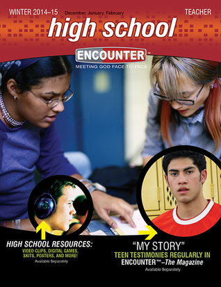 High School Teacher - Winter 2014-2015 (Encounter Curriculum)