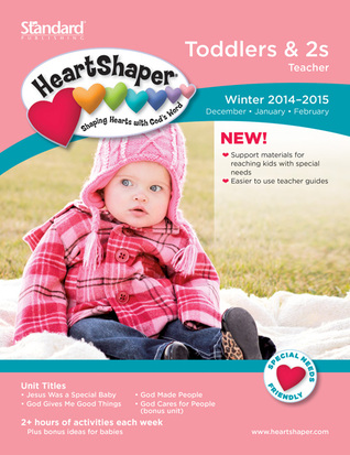 Toddlers & 2s Teacher Winter 2014-2015 (HeartShaper® Children s Curriculum)