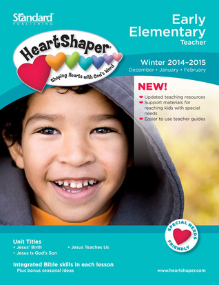 Early Elementary Teacher - Winter 2014-2015 (Heartshaper Children's Curriculum)