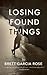 Losing Found Things