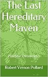 The Last Hereditary Maven (PoleStar Chronicles Book 1)