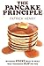 The Pancake Principle: Seventeen Sticky Ways To Make Your Customers flip for you