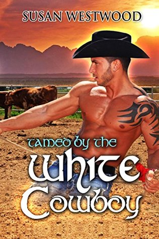 Tamed By The White Cowboy (Kindle Edition)