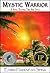 Mystic Warrior: A Novel Bey...