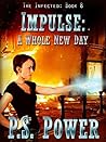 Impulse: A Whole New Day (The Infected, #8)
