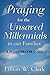 PRAYING for the UNSAVED MILLENNIALS in our FAMILIES