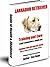 The Labrador Retriever Dog Lovers Guide to Care & Obedience Training