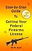Step-By-Step Guide to Getting Your Federal Firearms License by M. Scott