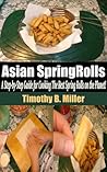 Easy Recipe Books - Delicious Spring Rolls in 7 Easy Steps Recipe Cookbook (Easy Recipe Books Vol 1) Recipes
