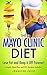 The Mayo Clinic Diet: Lose Fat NOW and Keep it Off Forever! - Sample Meal Plan and 25+ Recipes Included