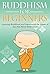 Buddhism for Beginners: Learning Buddhism and Harnessing the Power of Zen Has Never Been Easier