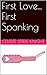 First Love... First Spanking (Montana and Dane Book 1)